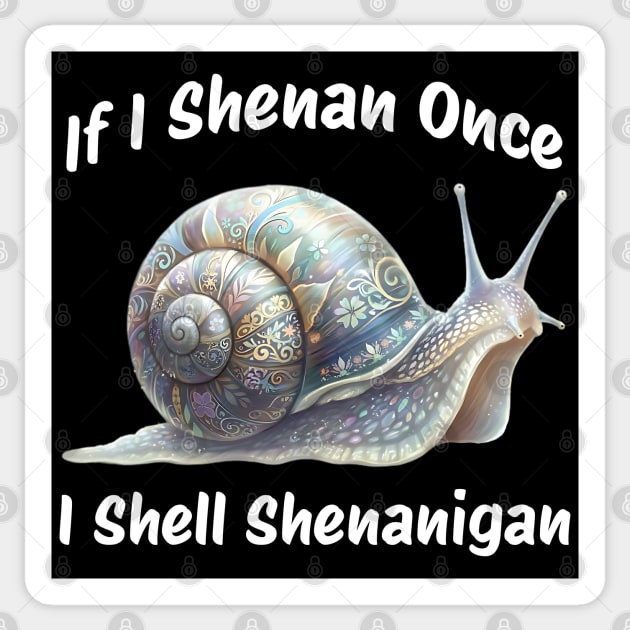 Beautiful Snail: If I Shenan Once I SHELL Shenanigan Sticker by Luxinda